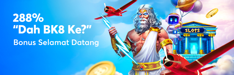288% "Dah BK8 Ke?" Bonus Selamat Datang