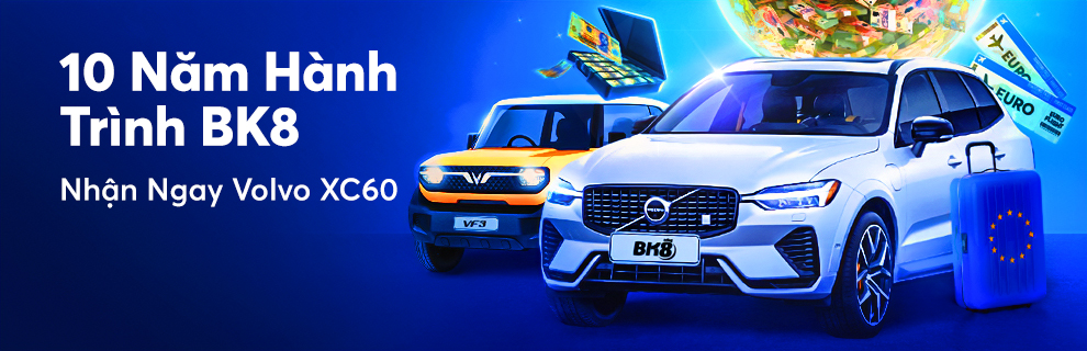 KỶ NIỆM 10 NĂM RỰC RỠ CÙNG BK8! NHẬN NGAY Volvo XC60